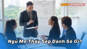 Giải Mã Các Bối Cảnh Mơ Thấy Sếp Thường Gặp